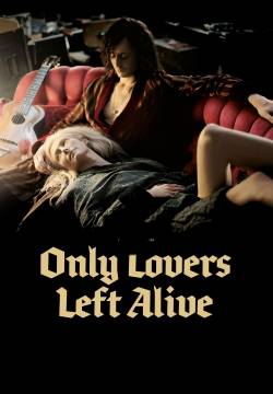 Only Lovers Left Alive - Solo gli amanti sopravvivono (2013)